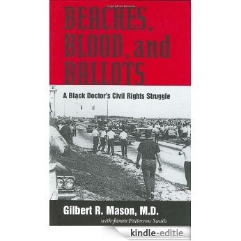 Beaches, Blood, and Ballots: A Black Doctor's Civil Rights Struggle (Margaret Walker Alexander Series in African American Studies) [Kindle-editie]