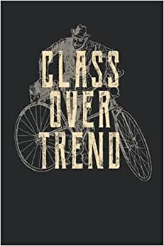 indir Class Over Trend: Vintage Bicycle Class instead of trend cyclists gifts notebook lined (A5 format, 15. 24 x 22. 86 cm, 120 pages)