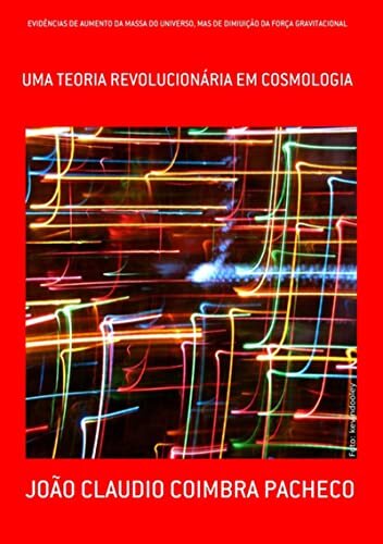 Evidências De Aumento Da Massa Do Universo, Mas De Dimiuição Da Força Gravitacional