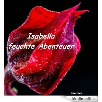 Isabella - feuchte Abenteuer (German Edition) [Kindle-editie]