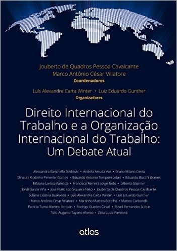 Direito Internacional do Trabalho e a Organização Internacional do Trabalho. Um Debate Atual