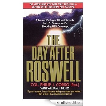 The Day After Roswell: A Former Pentagon Official Reveals the U.S. Government's Shocking UFO Cover-up (English Edition) [Kindle-editie]