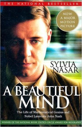 Beautiful Mind: A Biography of John Forbes Nash, Jr., Winner of the Nobel Prize in Economics, 1994