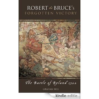 Robert the Bruce's Forgotten Victory: The Battle of Byland 1322 [Kindle-editie] beoordelingen