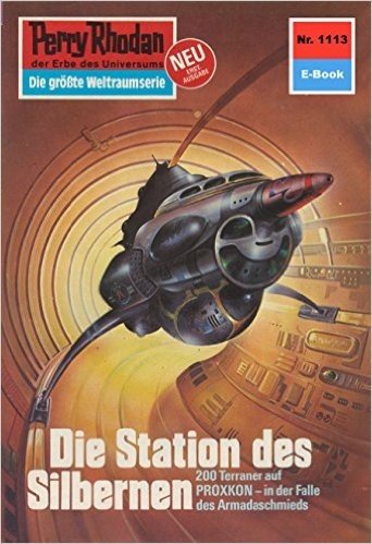 Perry Rhodan 1113: Die Station des Silbernen (Heftroman): Perry Rhodan-Zyklus "Die endlose Armada" (Perry Rhodan-Erstauflage) (German Edition)