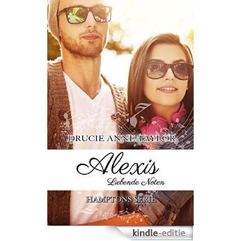 Alexis: Liebende Noten (Hamptons Serie 2) (German Edition) [Kindle-editie]
