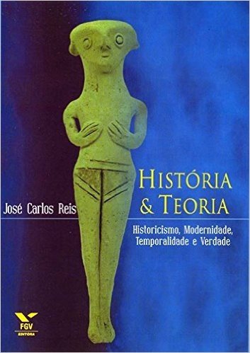 História & teoria:historicismo, modernidade, temporalidade e verdade