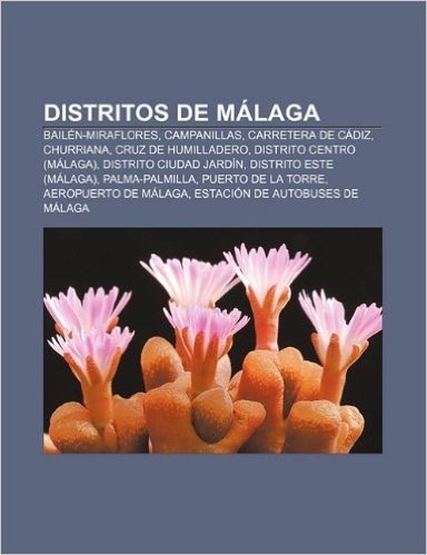Distritos de Malaga: Bailen-Miraflores, Campanillas, Carretera de Cadiz, Churriana, Cruz de Humilladero, Distrito Centro (Malaga)