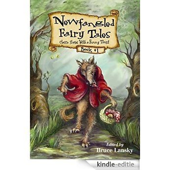 New Fangled Fairy Tales Book #1: Classic Stories With a Funny Twist (Newfangled Fairy Tales) [Kindle-editie]