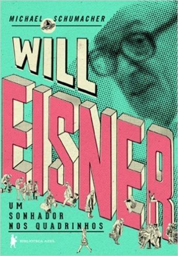 Will Eisner. Um Sonhador Nos Quadrinhos