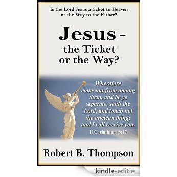Jesus-the Ticket or the Way? (English Edition) [Kindle-editie]