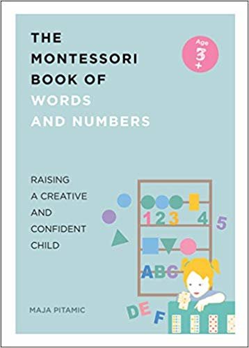 Montessori Words & Numbers: Over 70 Fun Language and Number Activities for your Junior Genius