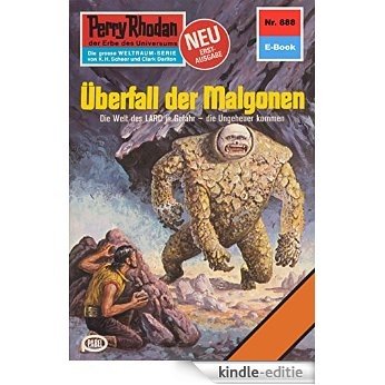 Perry Rhodan 888: Überfall der Malgonen (Heftroman): Perry Rhodan-Zyklus "Pan-Thau-Ra" (Perry Rhodan-Erstauflage) (German Edition) [Kindle-editie]
