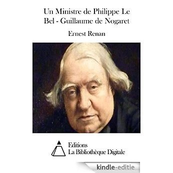 Un Ministre de Philippe Le Bel - Guillaume de Nogaret (French Edition) [Kindle-editie]