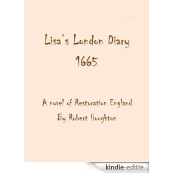Lisa's London Diary, 1665, a novel of Restoration England (English Edition) [Kindle-editie]