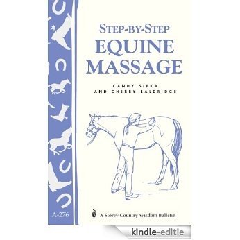 Step-by-Step Equine Massage: Storey's Country Wisdom Bulletin A-2776 (Storey Country Wisdom Bulletin) (English Edition) [Kindle-editie]