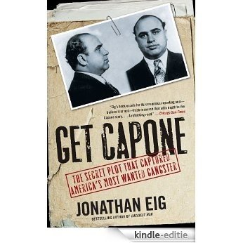 Get Capone: The Secret Plot That Captured America's Most Wante (English Edition) [Kindle-editie]