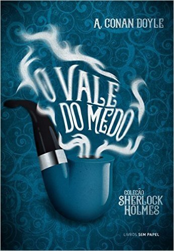 O Vale do Medo: Uma Aventura de Sherlock Holmes (Coleção Sherlock Holmes Livro 7)