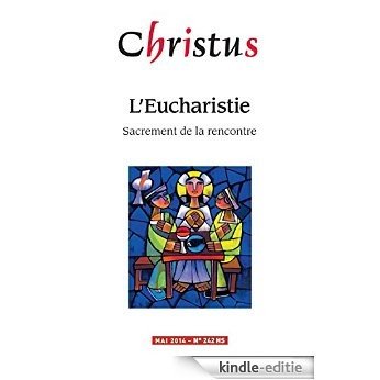 Christus Hors-Série 2014: L'Eucharistie (Revue Christus) [Kindle-editie]