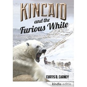 Kincaid and the Furious White (Kincaid--trilogy) (English Edition) [Kindle-editie]