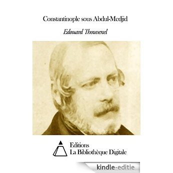 Constantinople sous Abdul-Medjid (English Edition) [Kindle-editie]