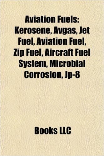 Aviation Fuels: Kerosene, Avgas, Jet Fuel, Zip Fuel, Aviation Fuel, Aviation Biofuel, Commercial Aviation Alternative Fuels Initiative