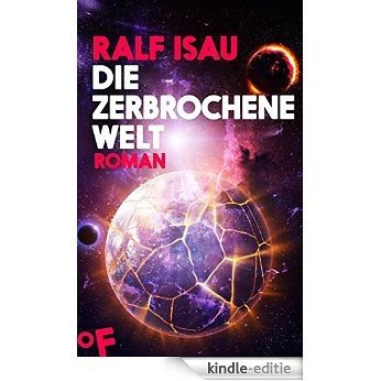 Die zerbrochene Welt: Roman (Die zerbrochene Welt 1) (German Edition) [Kindle-editie]