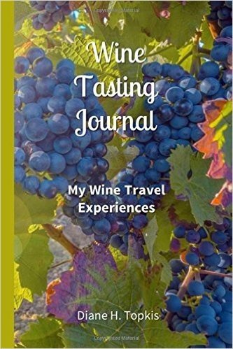 Wine Tasting Journal: My Wine Travel Experiences