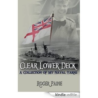 Clear Lower Deck: A Collection of My Naval Yarns (English Edition) [Kindle-editie]