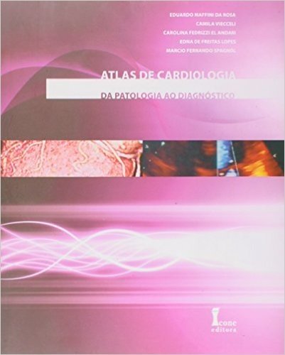 Atlas de Cardiologia da Patologia ao Diagnóstico