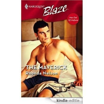 The Maverick (Men Out of Uniform) [Kindle-editie]
