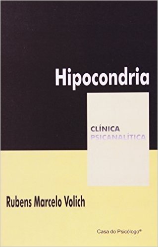 Hipocondria - Coleção Clinica Psicanalítica. Volume 19