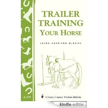 Trailer-Training Your Horse: Storey's Country Wisdom Bulletin A-279 (Storey Country Wisdom Bulletin, a-279) (English Edition) [Kindle-editie]