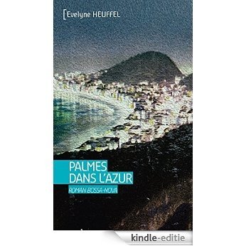Palmes dans l'azur: Roman Bossa Nova (French Edition) [Kindle-editie]