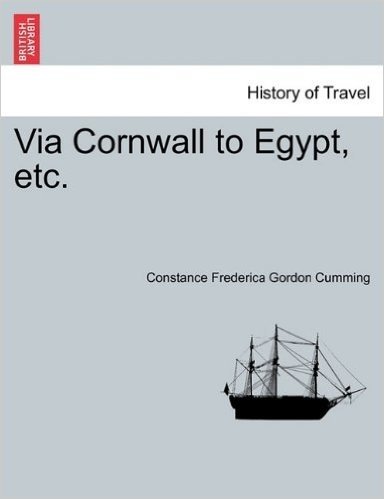 Via Cornwall to Egypt, Etc.