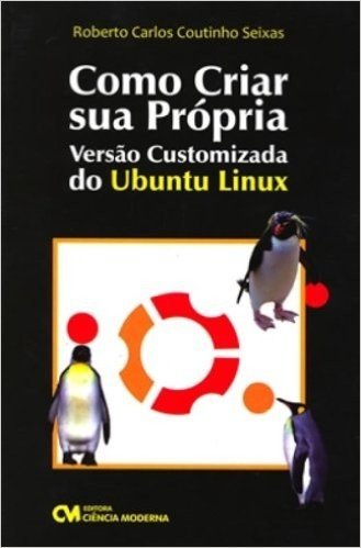 Como Criar Sua Propria Versao Customizada Do Ubuntu Linux baixar