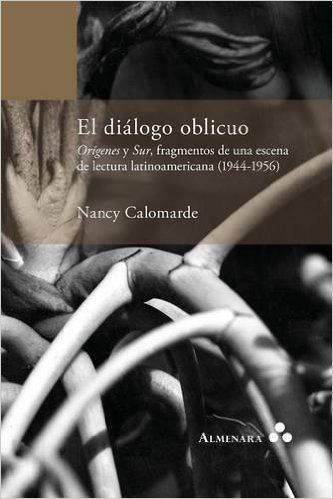 El Dialogo Oblicuo. Origenes y Sur, Fragmentos de Una Escena de Lectura Latinoamericana (1944-1956)