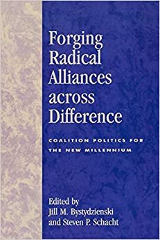 indir Forging Radical Alliances across Difference: Coalition Politics for the New Millennium
