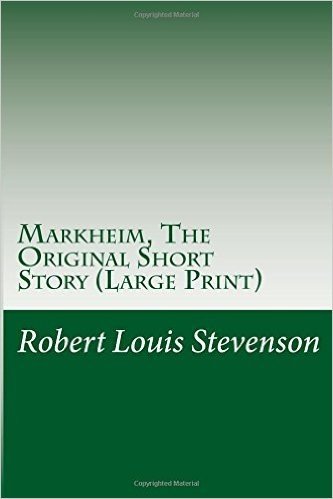 Markheim, the Original Short Story: (Robert Louis Stevenson Masterpiece Collection)