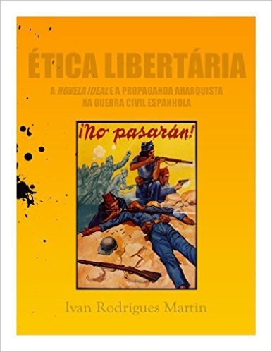 Ética Libertária: a Novela Ideal e a propaganda anarquista na Guerra Civil Espanhola