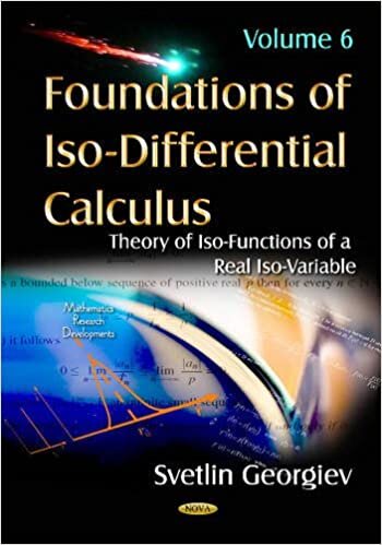 indir Foundations of Iso-Differential Calculus: Volume 6: Theory of Iso-Functions of a Real Iso-Variable (Mathematics Research Developme)