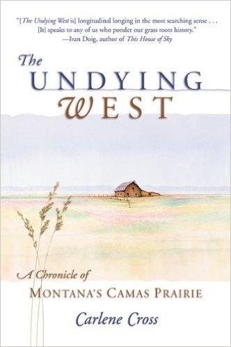 The Undying West: A Chronicle of Montana'a Camas Prairie