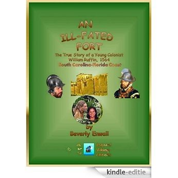 AN ILL-FATED FORT: The true story of young colonist William Ruffin 1564 (English Edition) [Kindle-editie]