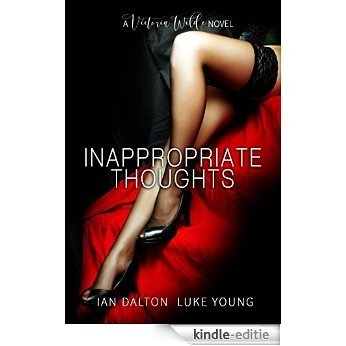 Inappropriate Thoughts (Victoria Wilde Book 1) (English Edition) [Kindle-editie]