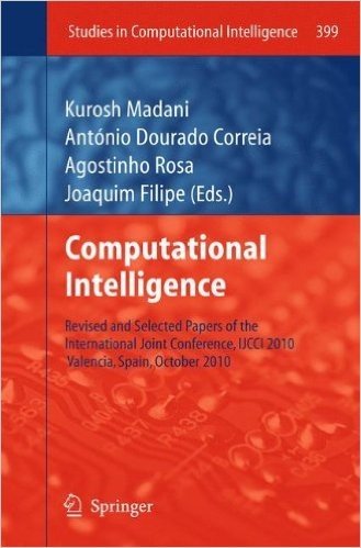 Computational Intelligence: Revised and Selected Papers of the International Joint Conference, Ijcci 2010, Valencia, Spain, October 2010