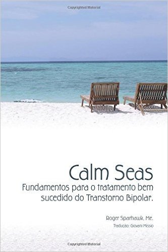 Calm Seas: Fundamentos Para O Tratamento Bem Sucedido Do Transtorno Bipolar: Brazilian Portuguese Edition