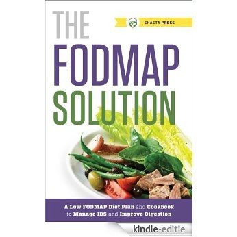 The FODMAP Solution: A Low FODMAP Diet Plan and Cookbook to Manage IBS and Improve Digestion (English Edition) [Kindle-editie]