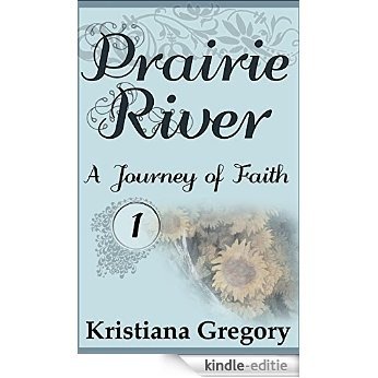 Prairie River #1: A Journey of Faith (English Edition) [Kindle-editie]