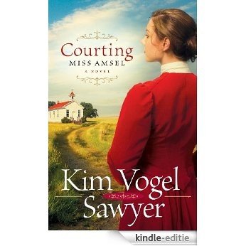 Courting Miss Amsel (Heart of the Prairie Book #6) [Kindle-editie]