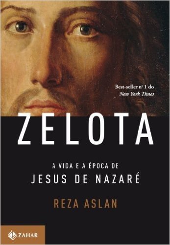 Zelota. A Vida E A Época De Jesus De Nazaré